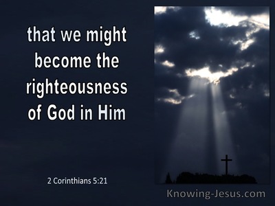 2 Corinthians 5:21 That We Might Become The Rightwousness In God In Him (white)